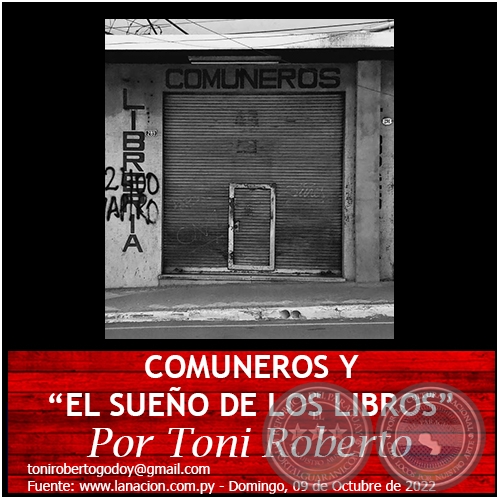 COMUNEROS Y EL SUEO DE LOS LIBROS - Por Toni Roberto - Domingo, 09 de Octubre de 2022